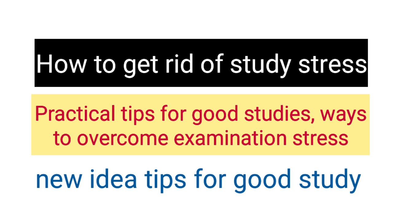 How to get ride of study stress